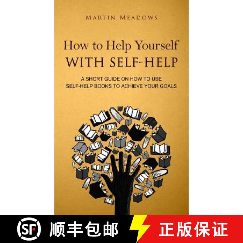 预订 How to Help Yourself With Self-Help: A Short Guide on How to Use Self-Help Books to Achieve Your... [9788395454400]