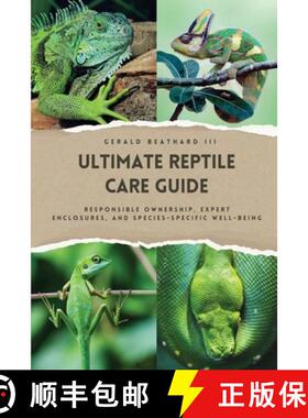 【3-4周达】The Ultimate Reptile Care Guide: Responsible Ownership, Expert Enclosures, And Species-Spe... [9782136417150]