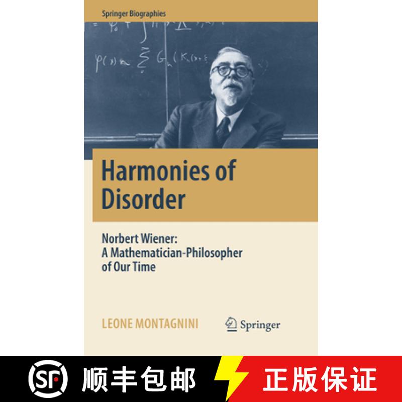 【3-4周达】Harmonies of Disorder : Norbert Wiener: A Mathematician-Philosopher of Our Time [9783319844558]