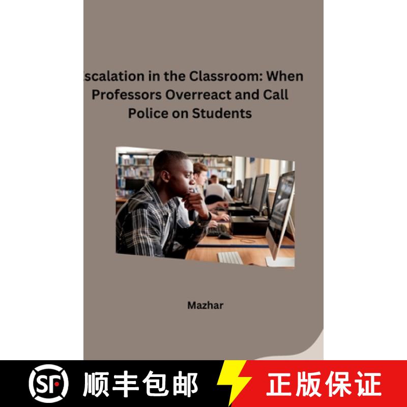 【3-4周达】Escalation in the Classroom: When Professors Overreact and Call Police on Students [9783384283757]