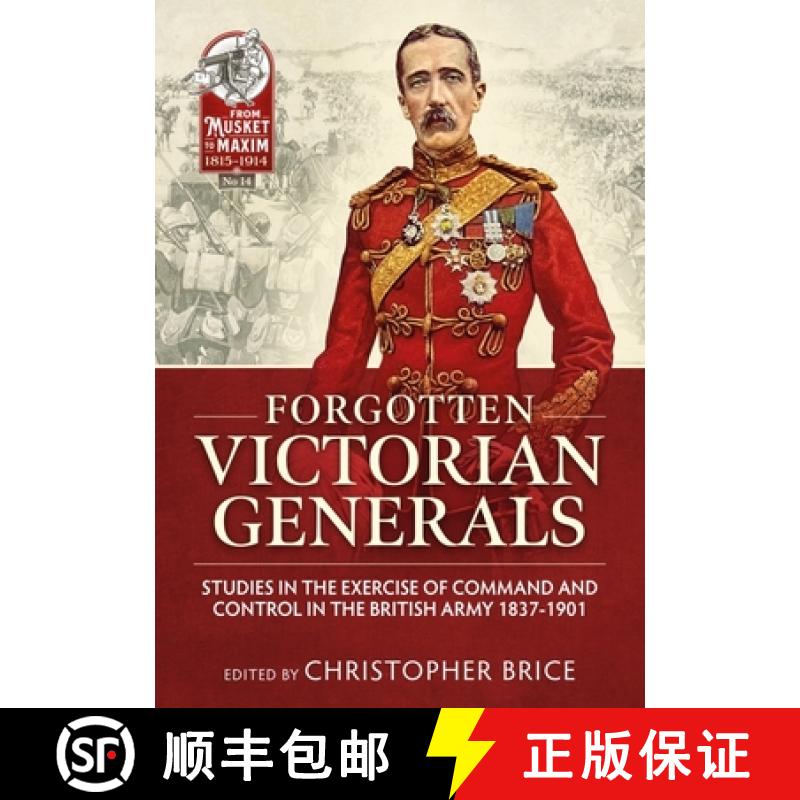 【2-3周达】Forgotten Victorian Generals: Studies in the Exercise of Command and Control in the Britis... [9781910777206]