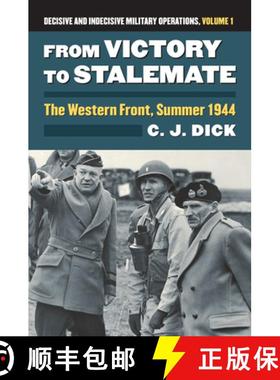 【3-4周达】From Victory to Stalemate: The Western Front, Summer 1944?decisive and Indecisive Military... [9780700622931]