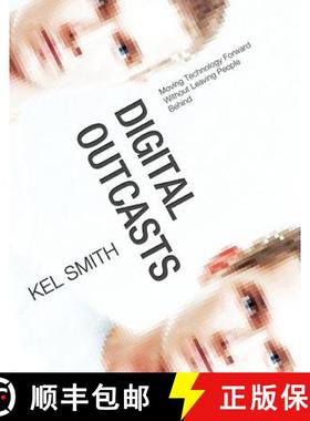 【3-4周达】Digital Outcasts: Moving Technology Forward Without Leaving People Behind [9780124047051]