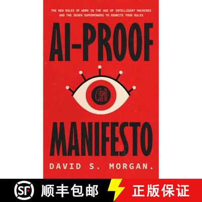 【3-4周达】Ai-Proof Manifesto: The New Rules of Work in the Age of Intelligent Machines And the Seven... [9798991237734]