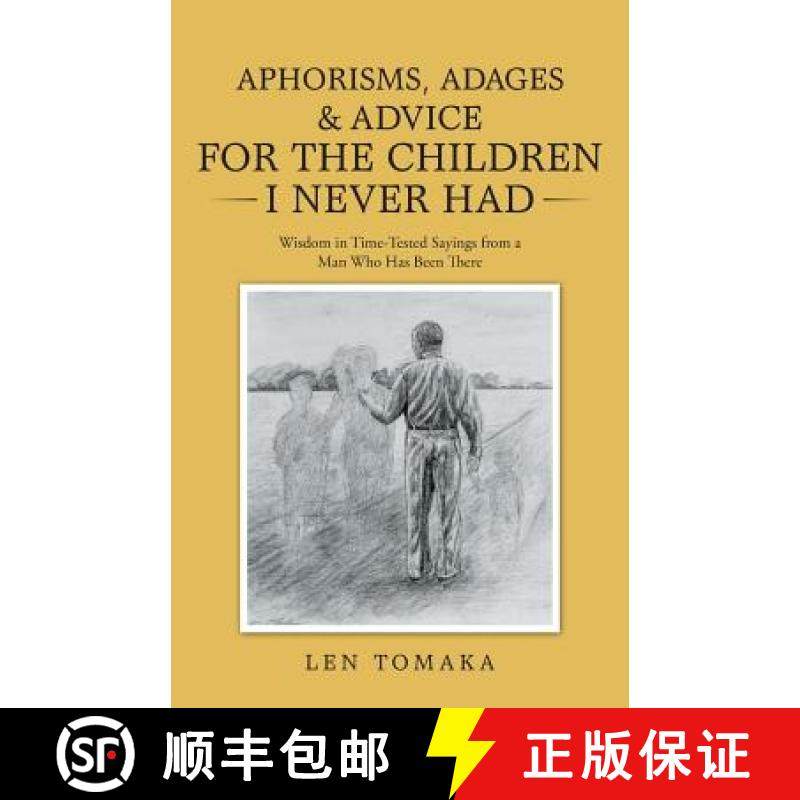 【3-4周达】Aphorisms, Adages & Advice for the Children I Never Had: Wisdom in Time-Tested Sayings fro... [9781512756098]