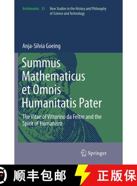 【3-4周达】Summus Mathematicus et Omnis Humanitatis Pater : The Vitae of Vittorino da Feltre and the ... [9789401778602]