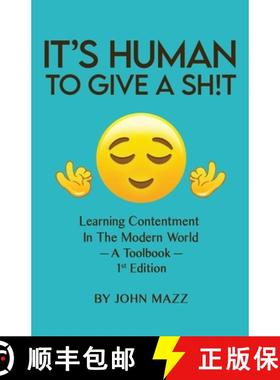 预订 It's Human To Give A Sh!t: Learning Contentment (in the Modern World) - A Toolbook- 1st Edition [9798990214613]