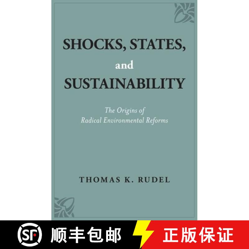 【4周达】Shocks, States, and Sustainability: The Origins of Radical Environmental Reforms [9780190921026]