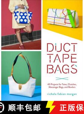 【3-4周达】Duct Tape Bags: 40 Projects for Totes, Clutches, Messenger Bags, and Bowlers [9780553448320]
