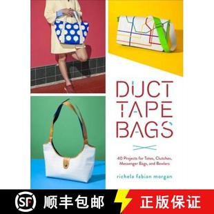 【3-4周达】Duct Tape Bags: 40 Projects for Totes, Clutches, Messenger Bags, and Bowlers [9780553448320]