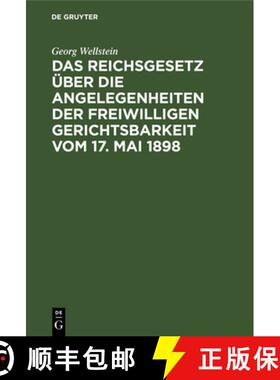 预订 Das Reichsgesetz Über Die Angelegenheiten Der Freiwilligen Gerichtsbarkeit Vom 17. Mai 189... [9783112340097]