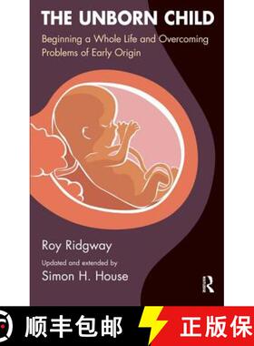 【3-4周达】The Unborn Child: Beginning a Whole Life and Overcoming Problems of Early Origin [9781855754201]