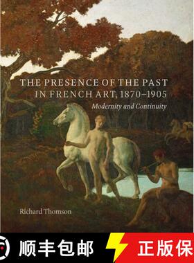 【3-4周达】The Presence of the Past in French Art, 1870–190 – Modernity and Continuity [9780300257106]