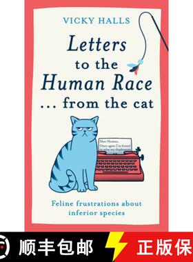 【3-4周达】Letters to the Human Race... from the cat : Feline frustrations about inferior species [9781788405546]