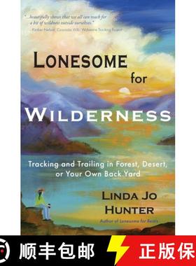 预订 Lonesome for Wilderness: Tracking and Trailing in Forest, Desert, or Your Own Back Yard [9781953474100]