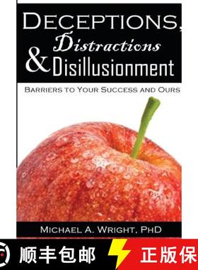 预订 Deceptions, Distractions & Disillusionment: Barriers to Your Success and Ours [9781943616077]