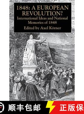【3-4周达】1848 -- A European Revolution?: International Ideas and National Memories of 1848 [9781403920348]