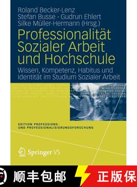 【3-4周达】Professionalität Sozialer Arbeit Und Hochschule: Wissen, Kompetenz, Habitus Und Identitä... [9783531177991]