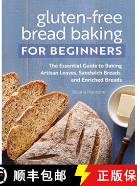 预订 Gluten-Free Bread Baking for Beginners: The Essential Guide to Baking Artisan Loaves, Sandwich B... [9781648763120]
