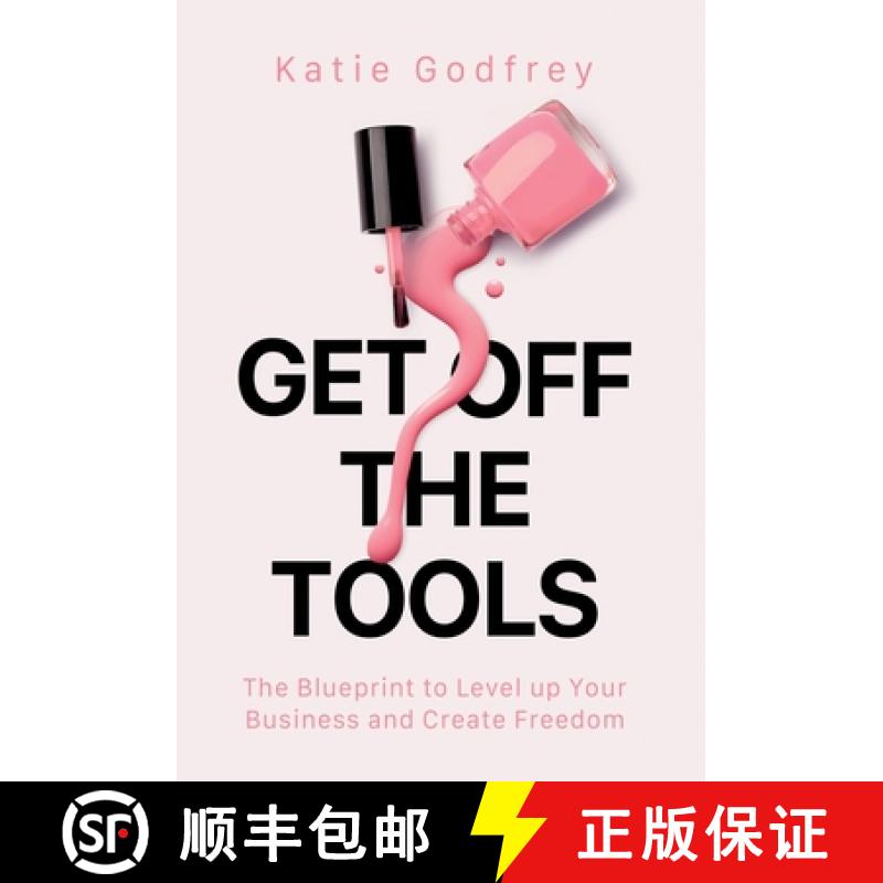 预订 Get off the Tools : The Blueprint to Level up Your Business and Create Freedom [9781917623087]