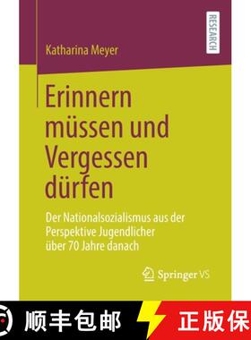 【3-4周达】Erinnern müssen und Vergessen dürfen : Der Nationalsozialismus aus der Perspektive Jugen... [9783658349486]