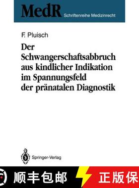 【3-4周达】Der Schwangerschaftsabbruch Aus Kindlicher Indikation Im Spannungsfeld Der Pränatalen Dia... [9783540553762]