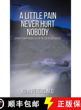 【3-4周达】A Little Pain Never Hurt Nobody: An MD's Unorthodox Life in the Colorado Rockies [9781098089559]