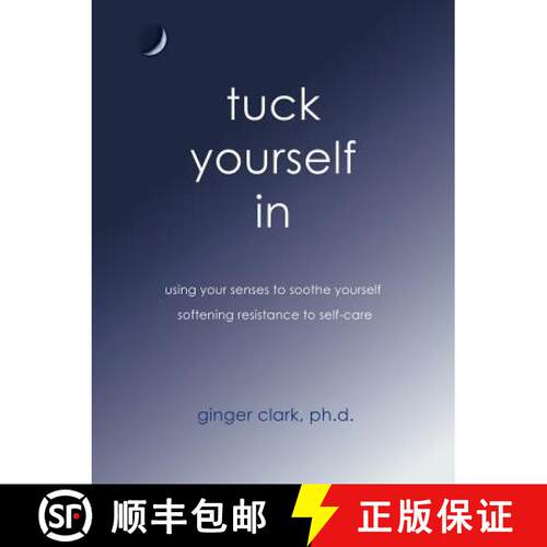 【3-4周达】Tuck Yourself in: Using Your Senses to Soothe Yourself, Softening Resistance to Self-Care [9781452568157]