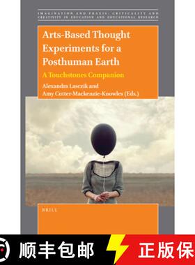 预订 Arts-Based Thought Experiments for a Posthuman Earth: A Touchstones Companion [9789004507814]