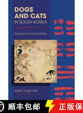 预订 Dogs and Cats in South Korea: Itinerant Commodities [9781612497044]