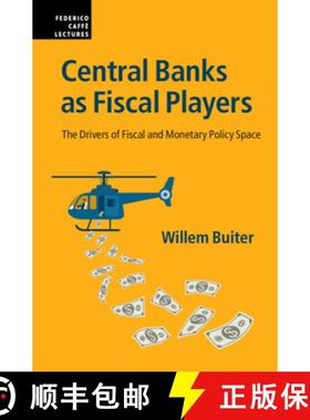 【3-4周达】Central Banks as Fiscal Players: The Drivers of Fiscal and Monetary Policy Space [9781108822763]