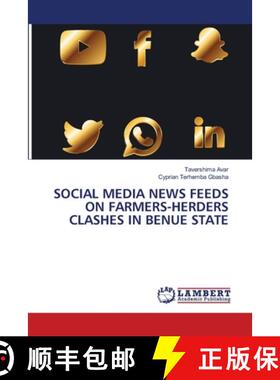 【3-4周达】Social Media News Feeds on Farmers-Herders Clashes in Benue State [9786207488858]
