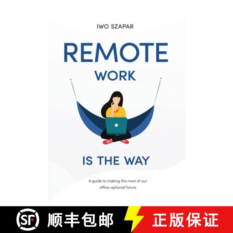 【2-3周达】Remote Work Is The Way: A guide to making the most of our office-optional future [9780578935614]