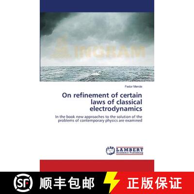 预订 On refinement of certain laws of classical electrodynamics [9783659642593]