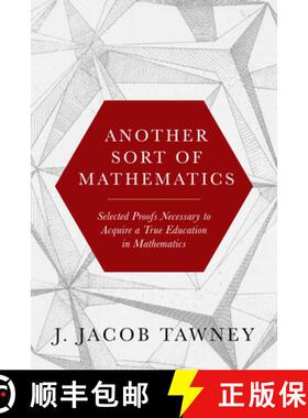 【3-4周达】Another Sort of Mathematics: Selected Proofs Necessary to Finally Acquire an Education in ... [9781641774444]