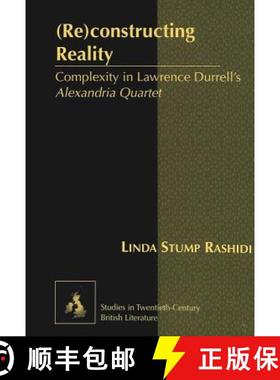 预订 (Re)constructing Reality : Complexity in Lawrence Durrell's Alexandria Quartet [9780820474489]