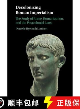 【3-4周达】Decolonizing Roman Imperialism: The Study of Rome, Romanization, and the Postcolonial Lens [9781009491020]