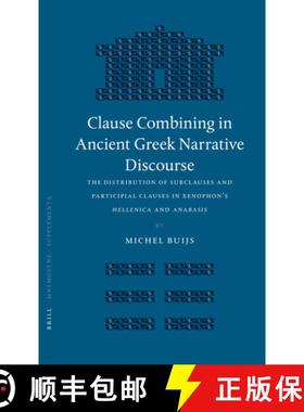 预订 Clause Combining in Ancient Greek Narrative Discourse: The Distribution of Subclauses and Partic... [9789004142503]