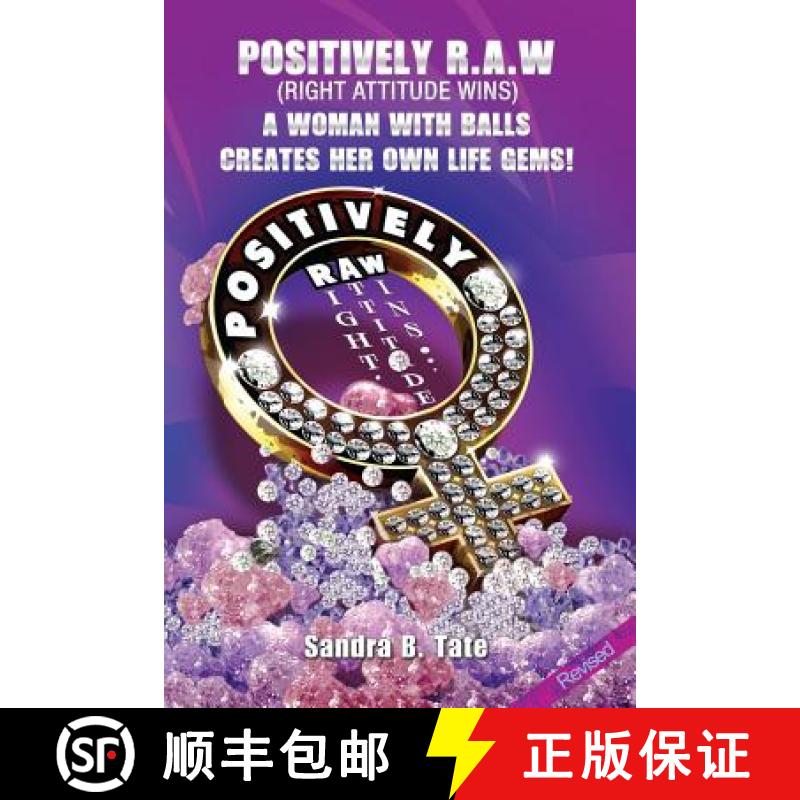 预订 Positively R.A.W. (Right Attitude Wins): A Woman With Balls Creates Her Own Life Gems [9780989616003]