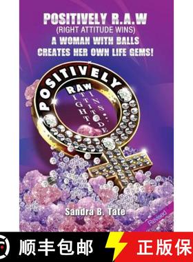 预订 Positively R.A.W. (Right Attitude Wins): A Woman With Balls Creates Her Own Life Gems [9780989616003]