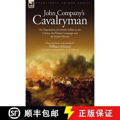 【3-4周达】John Company's Cavalryman: the Experiences of a British Soldier in the Crimea, the Persian... [9781846774478]