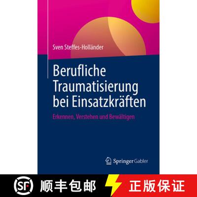 【3-4周达】Berufliche Traumatisierung bei Einsatzkräften: Erkennen, Verstehen und Bewältigen [9783658511821]