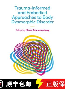 【3-4周达】Trauma-Informed and Embodied Approaches to Body Dysmorphic Disorder [9781839976865]