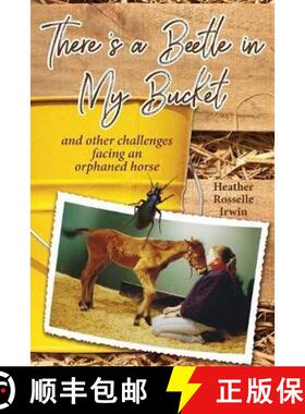 【3-4周达】There's a Beetle in My Bucket: and other challenges facing an orphaned horse [9781946198174]