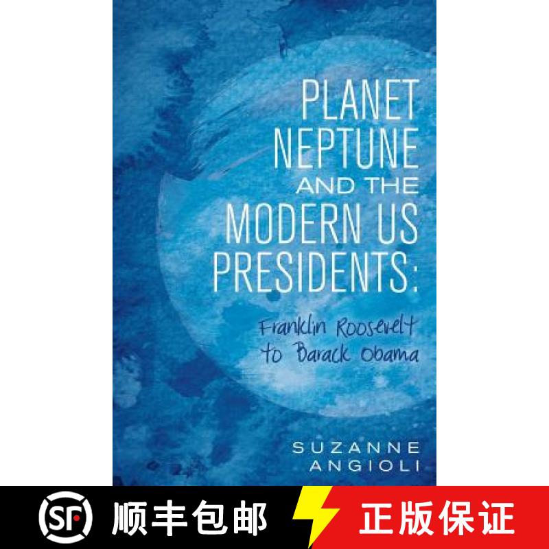 【3-4周达】Planet Neptune and the Modern US Presidents: Franklin Roosevelt to Barack Obama [9781504351812]