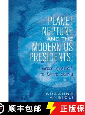 【3-4周达】Planet Neptune and the Modern US Presidents: Franklin Roosevelt to Barack Obama [9781504351812]