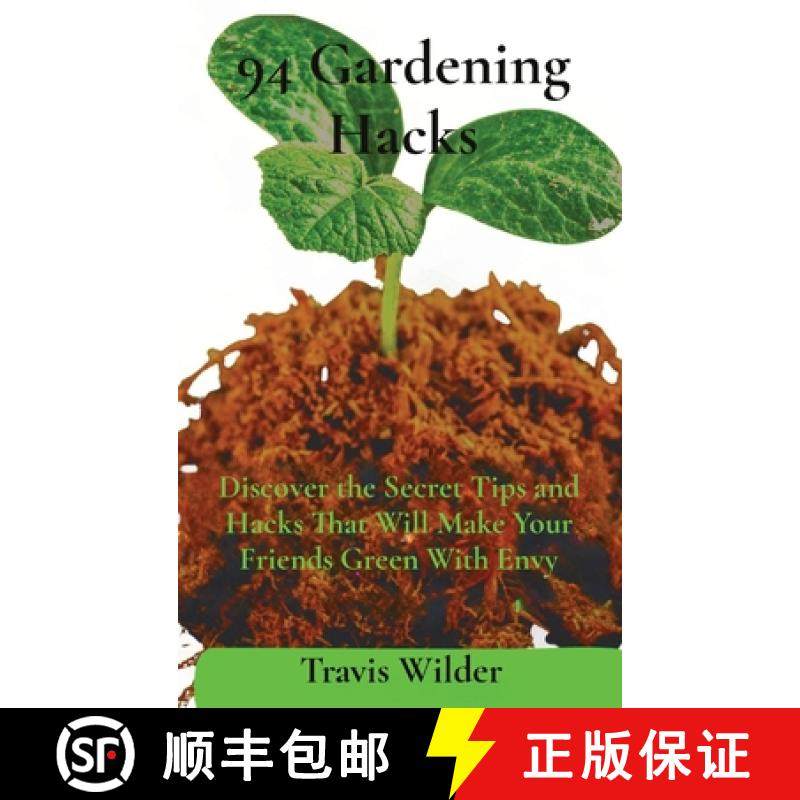 【3-4周达】94 Gardening Hacks: Discover the Secret Tips and Hacks That Will Make Your Friends Green W... [9781963338065]