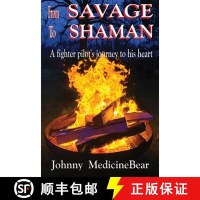 【3-4周达】From Savage to Shaman: A Fighter Pilot's Journey to His Heart [9798990662803]