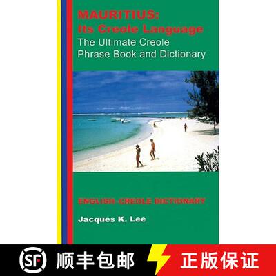 【3-4周达】Mauritius: Its Creole Language: The Ultimate Creole Phrase Book: English-Creole Dictionary [9781854250988]
