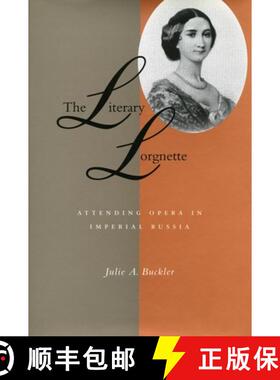 【3-4周达】The Literary Lorgnette: Attending Opera in Imperial Russia [9780804732475]